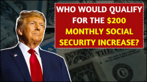 Who Would Qualify for The $200 Monthly Social Security Increase?
